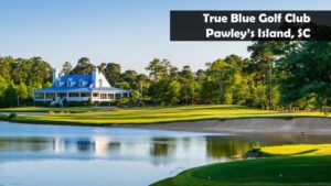 True Blue Golf Club